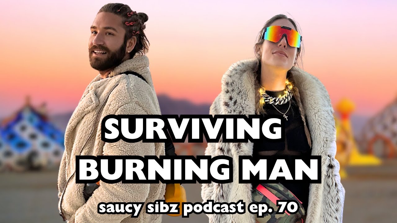 Surviving Burning Man! | SAUCY SIBZ PODCAST Episode 70