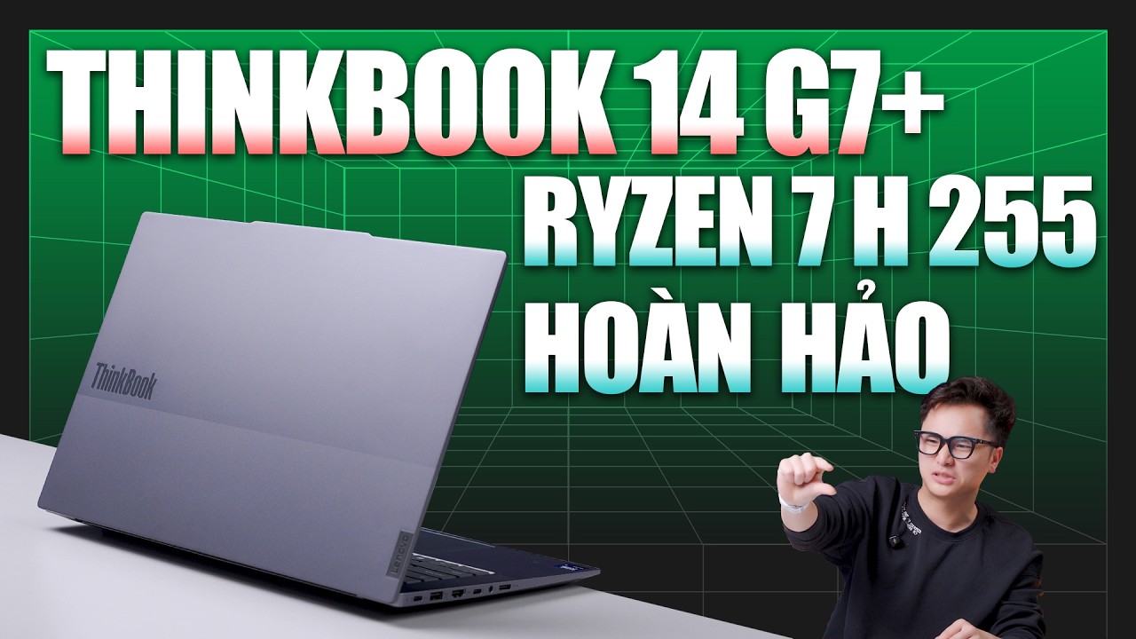 Đánh giá Lenovo Thinkbook 14 G7+ (Ryzen 7 H 255) Phiên bản RẺ NHẤT, ĐÁNG MUA NHẤT...? | LaptopAZ