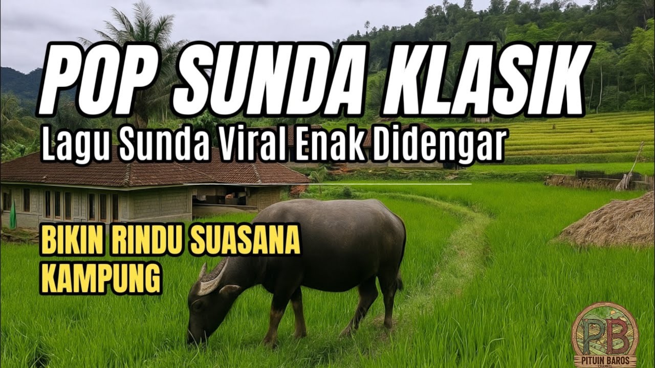 KUMPULAN POP SUNDA KLASIK - LAGU SUNDA ENAK DIDENGAR BIKIN RINDU SUASANA KAMPUNG