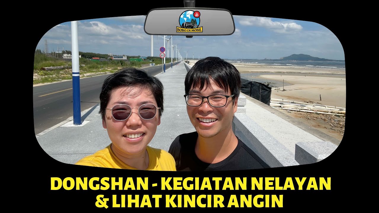 Et.3 Ep.27 | Fujian DONGSHAN - Kegiatan Nelayan di Tengah Isu Limbah Nuklir & Lihat Kincir Angin