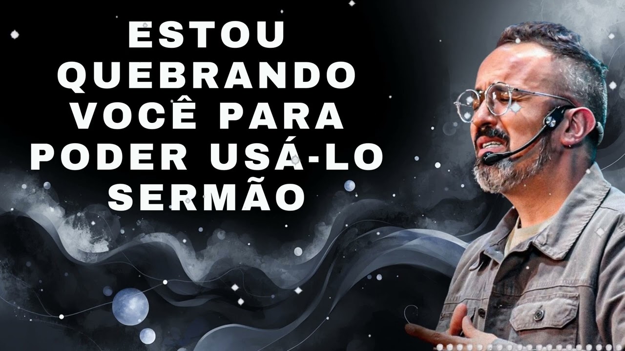 ESTOU QUEBRANDO VOCÊ PARA PODER USÁ-LO SERMÃO - Diego Menin