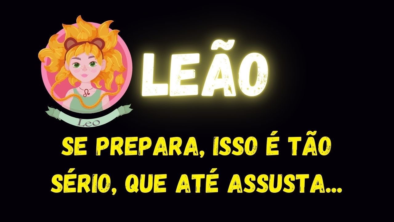 ♌️LEÃO😮SE PREPARA, ISSO É TÃO SÉRIO QUE ATÉ ASSUSTA...