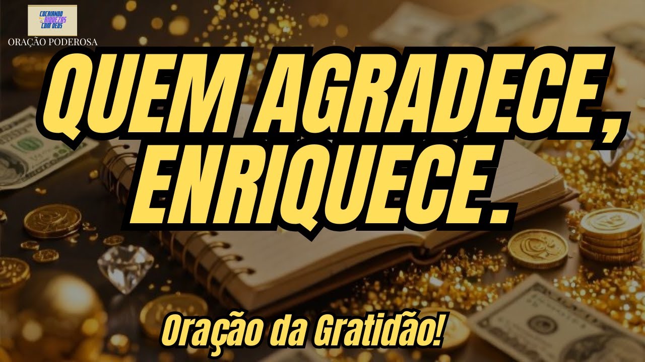 GRATIDÃO QUE ATRAI MILHÕES | Oração Poderosa: Quem Agradece, Enriquece
