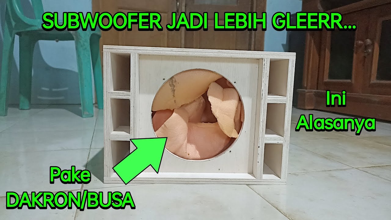 Jangan asal nambah dakron/busa di box subwoofer, kalo mau glerrr....
