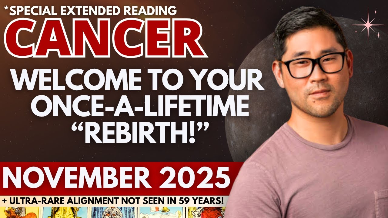 Cancer November 2025 - EXPECT BRAND NEW JOURNEY - DON’T RESIST CHANGE! ​🌠​  Tarot Horoscope
