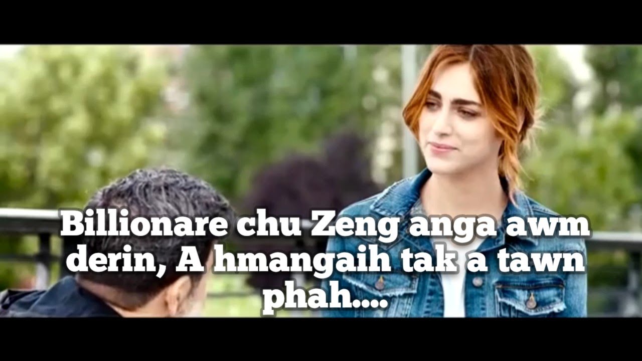 Billionare chu Zeng anga awm derin, A hmangaih tak a tawn phah....