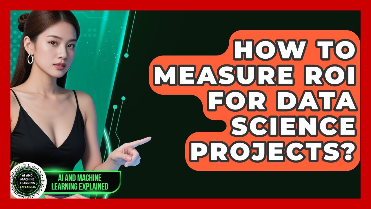 How To Measure ROI For Data Science Projects? - AI and Machine Learning Explained