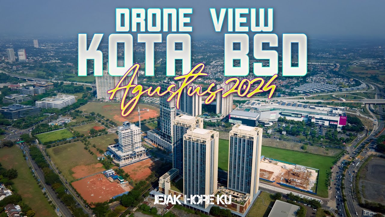 Drone View BSD City Agustus 2024 | Jejak Hore Ku