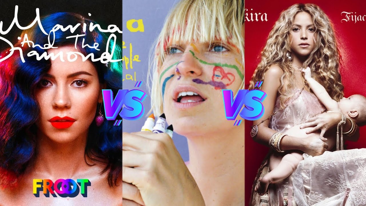 Froot (Marina) vs Some People Have Real Problems (Sia) vs Fijación Oral Vol. 1 (Shakira)