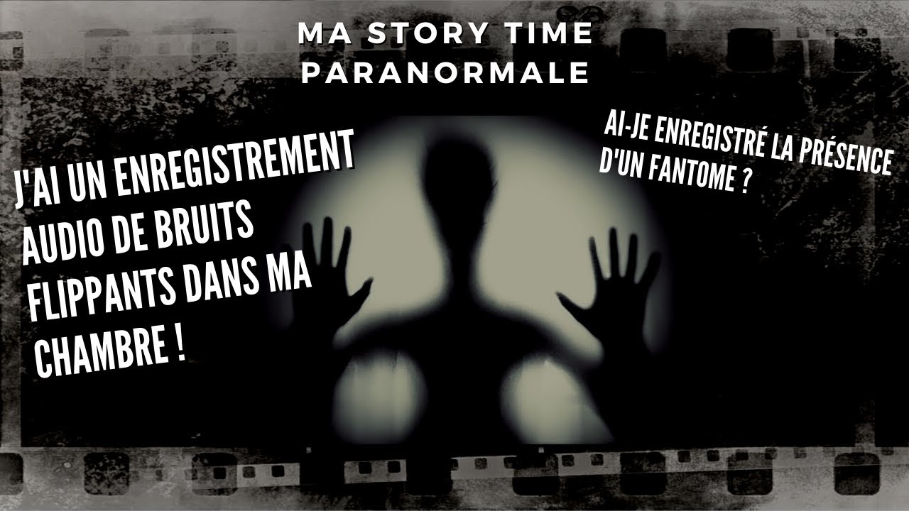 STORY TIME PARANORMALE #2 - J'ai enregistré la présence d'un esprit ?