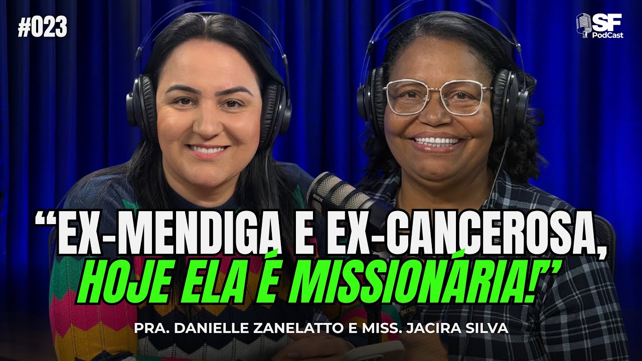 EX-MENDIGA E EX-CANCEROSA | MISS. JACIRA SILVA | EP. #023  SF PODCAST