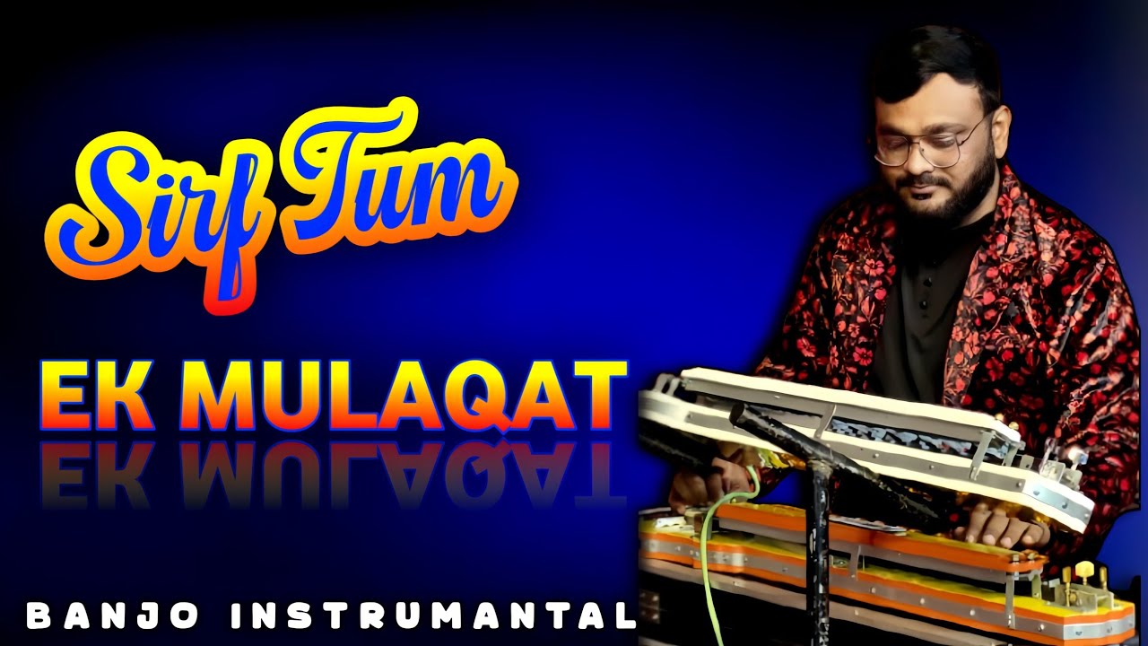 Ek Mulaqat Zaroori Hai Sanam | Banjo Cover Sirf Tum | Instrumatal By Banjo Touch 