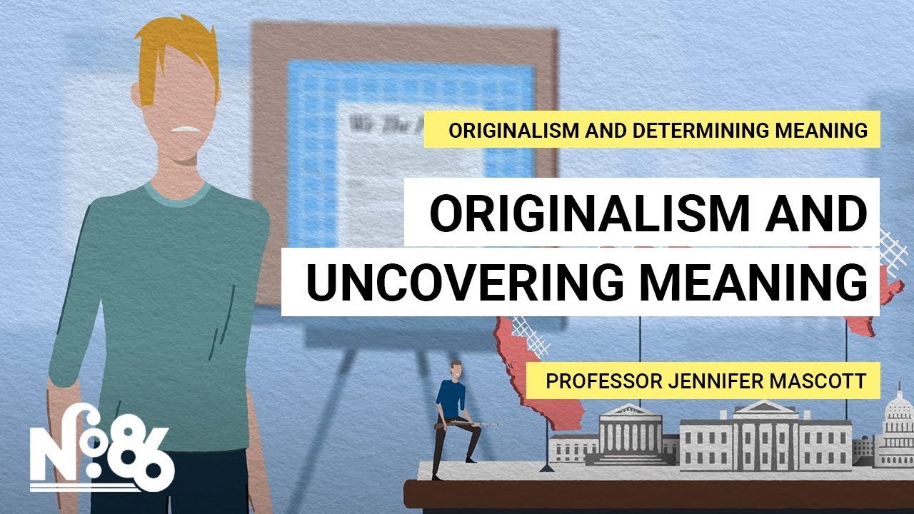 Originalism and Uncovering Meaning [No. 86]