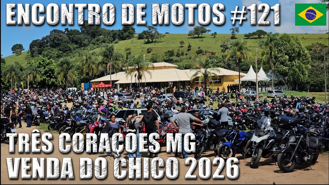 🇧🇷 Encontro de Motos 121 - Venda do Chico Três Corações MG Brasil 2026 | Evento 05