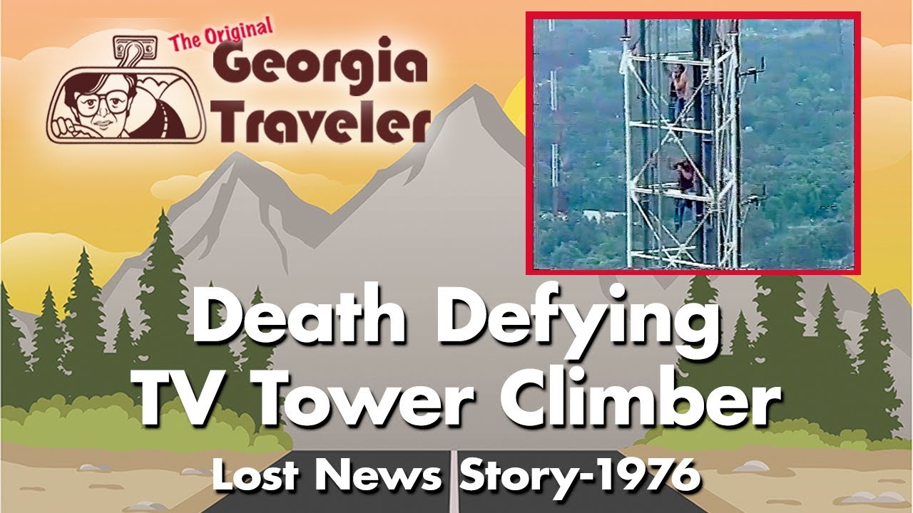 Death Defying Tower Climber - Original Georgia Traveler WSB-TV {Good News}