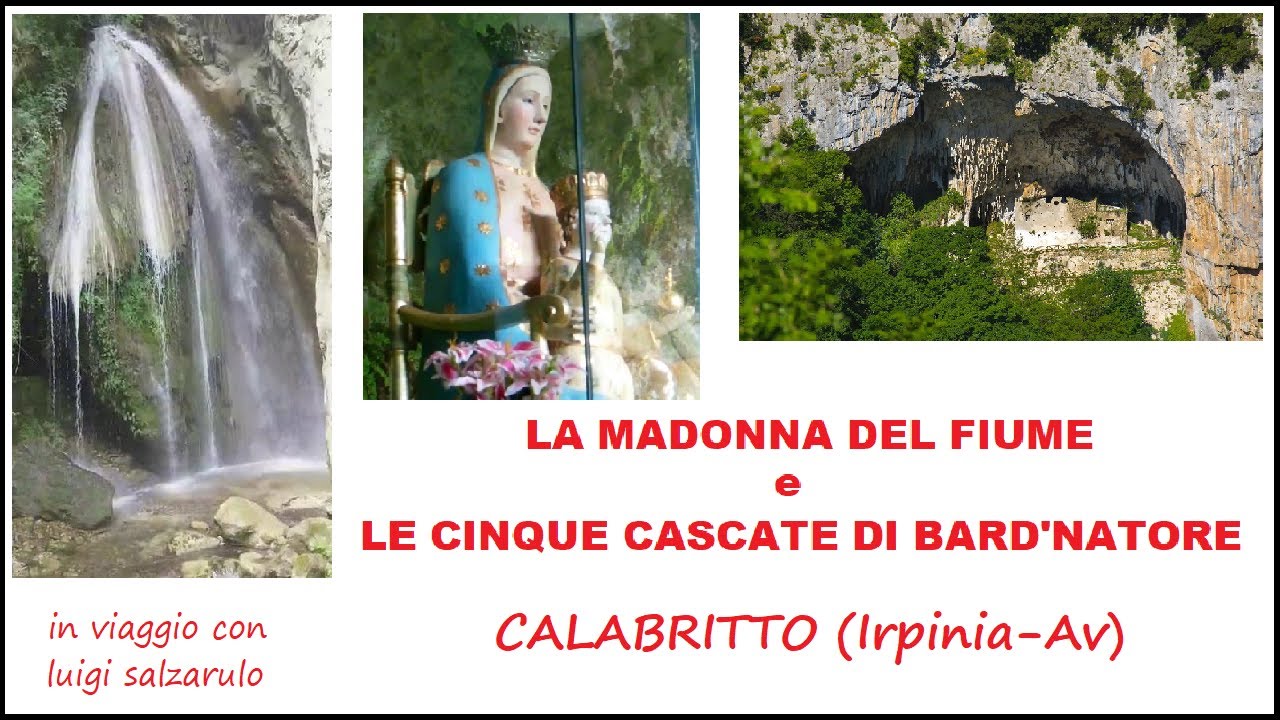 CALABRITTO (Av) - LA MADONNA DEL FIUME e LE CINQUE CASCATE di BARD'NATORE- il Santuario nella Roccia