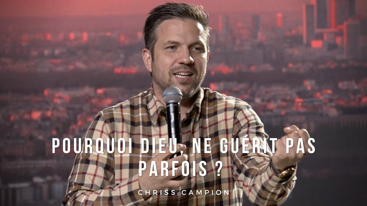 Pourquoi Dieu, ne guérit pas parfois ? Pasteur : Chriss Campion