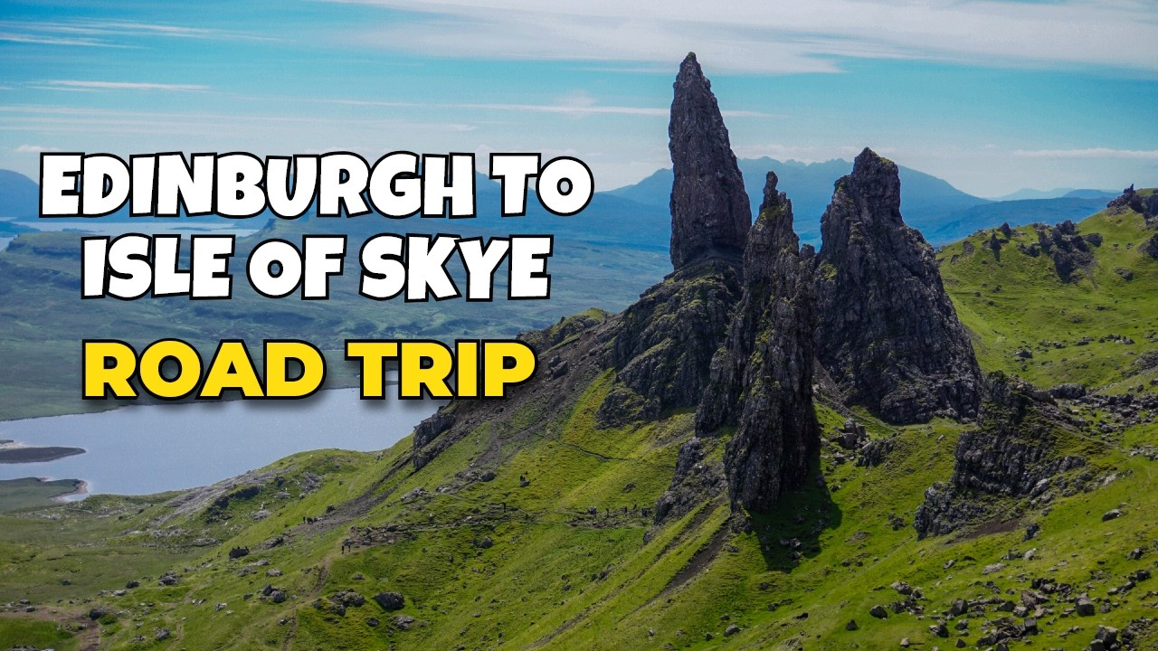 A Road Trip from Edinburgh to the Isle of Skye