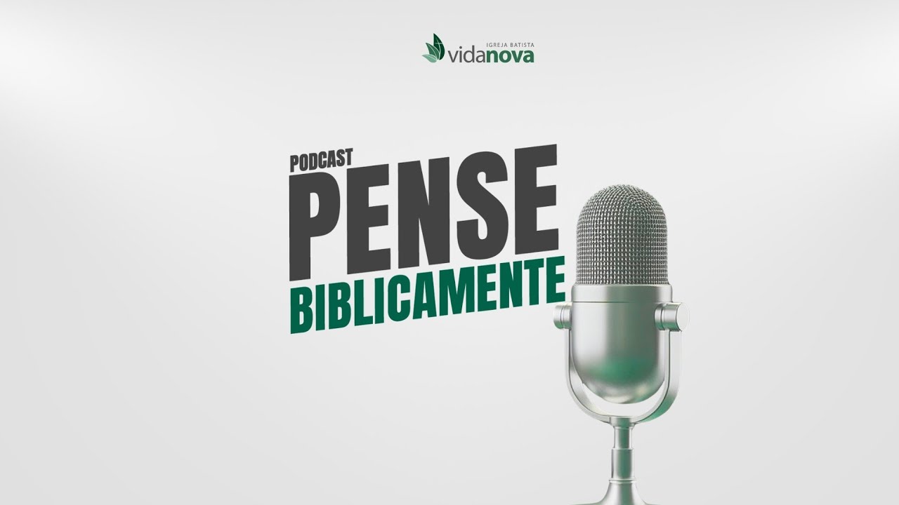PENSE BIBLICAMENTE PODCAST | EP#1 - BIBLIOLOGIA