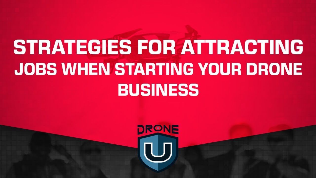 Strategies for attracting jobs when starting your drone business