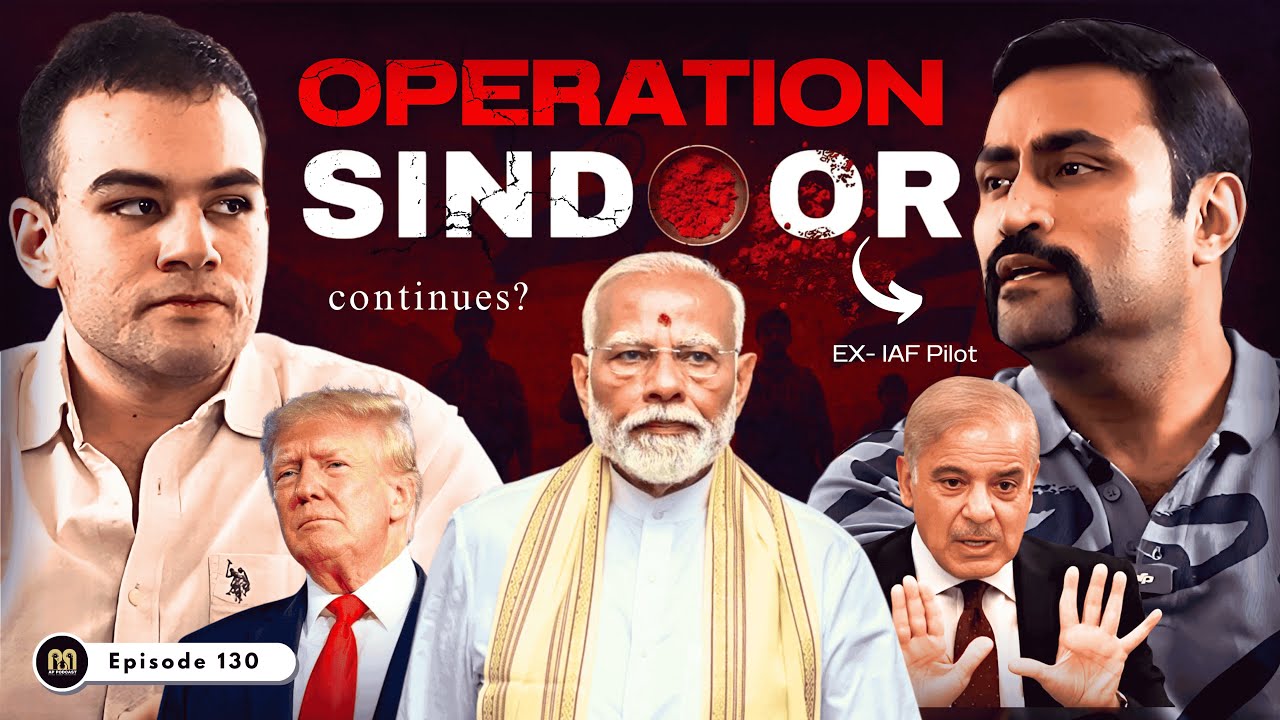 UNFILTERED TRUTH About India-Pak-USA | W/ Ex IAF Pilot Akshay Chopra | AP Pod 130 | @WeRStupid