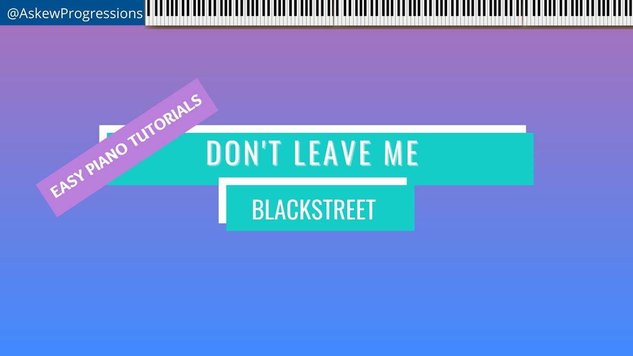 Blackstreet - Don't Leave Me - EASY PIANO TUTORIAL by ASKEW PROGRESSIONS