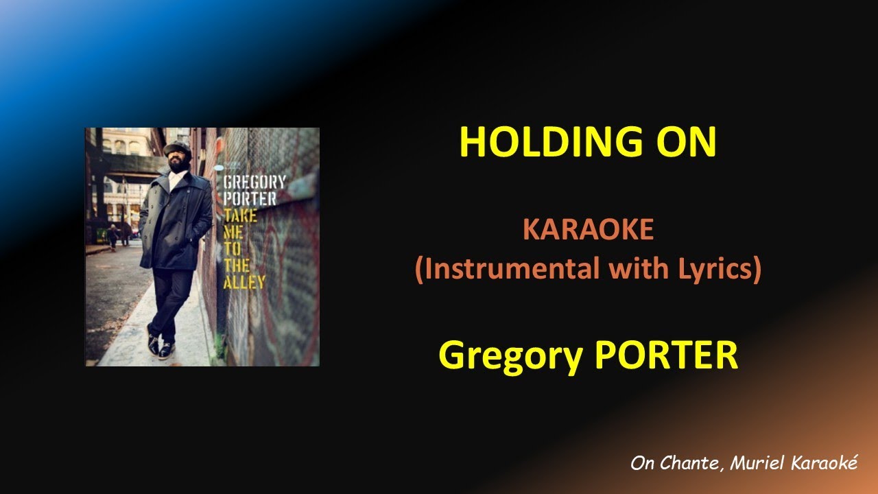 HOLDING ON  Karaoke Gregory PORTER (HQ)