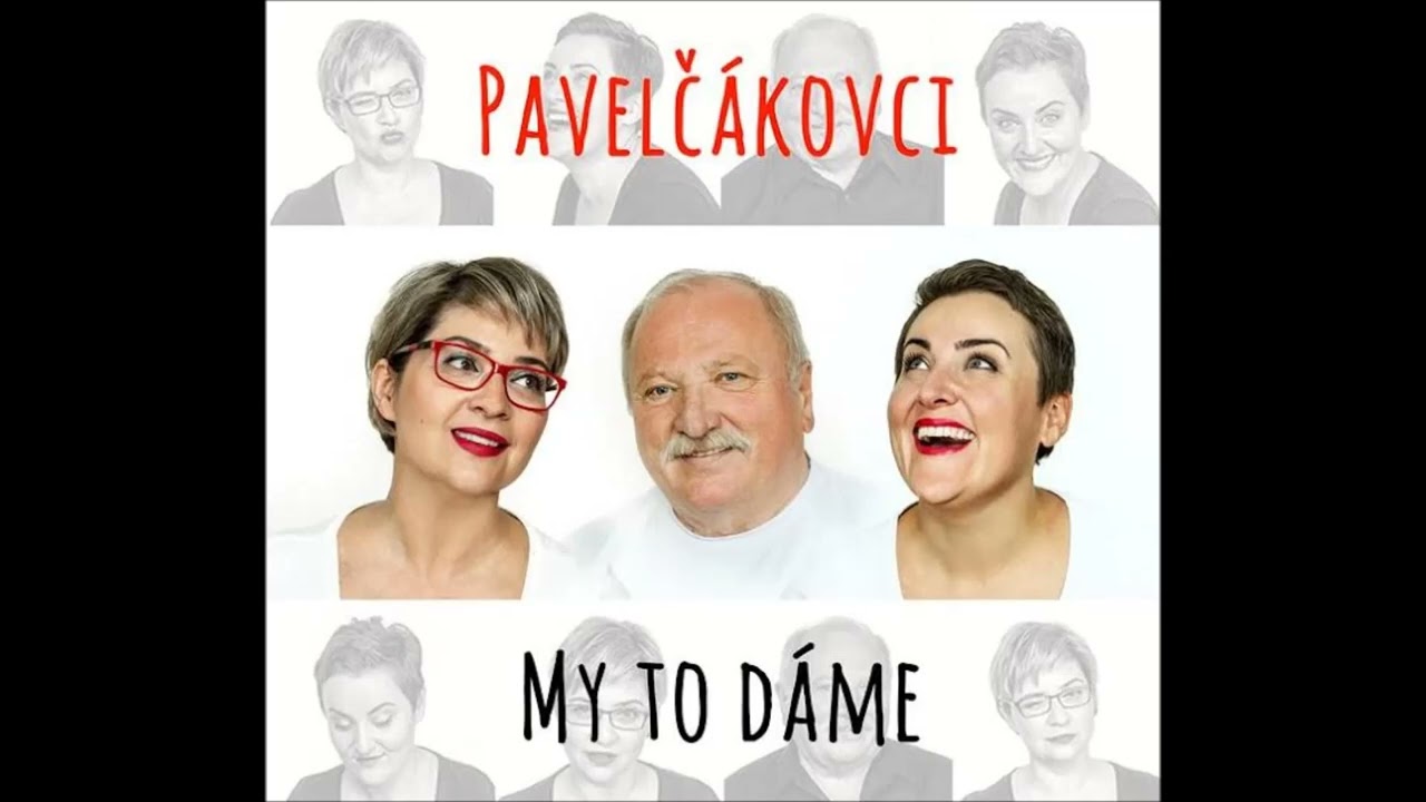 Pavelčákovci - My to dáme (CD ukážka)