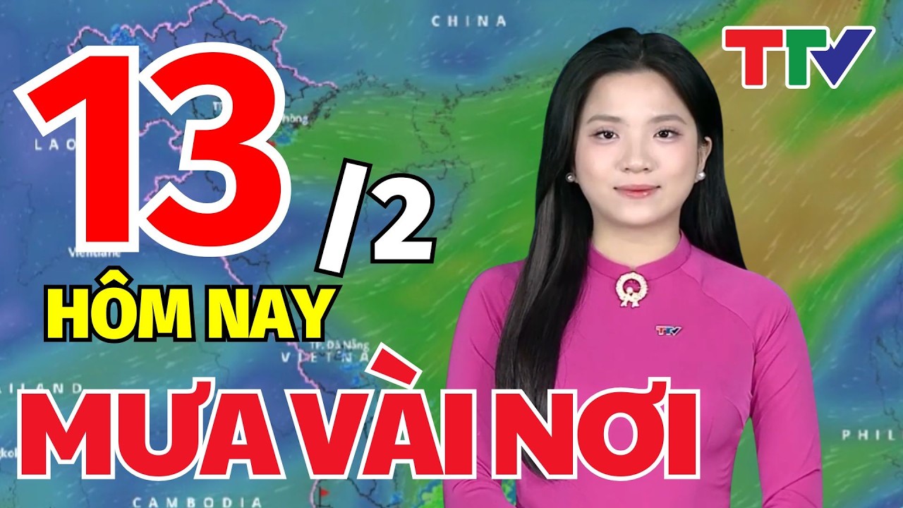 Dự báo thời tiết hôm nay 13/2/2026: Dự báo thời tiết cả nước | Bản tin cảnh báo thiên tai
