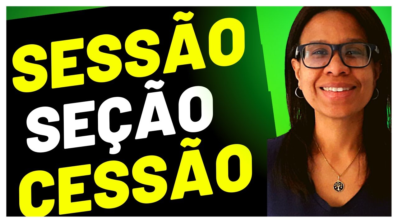 💥SESSÃO, SEÇÃO. CESSÃO: Quando Usar Cessão, Seção ou Sessão | Português para Concurso