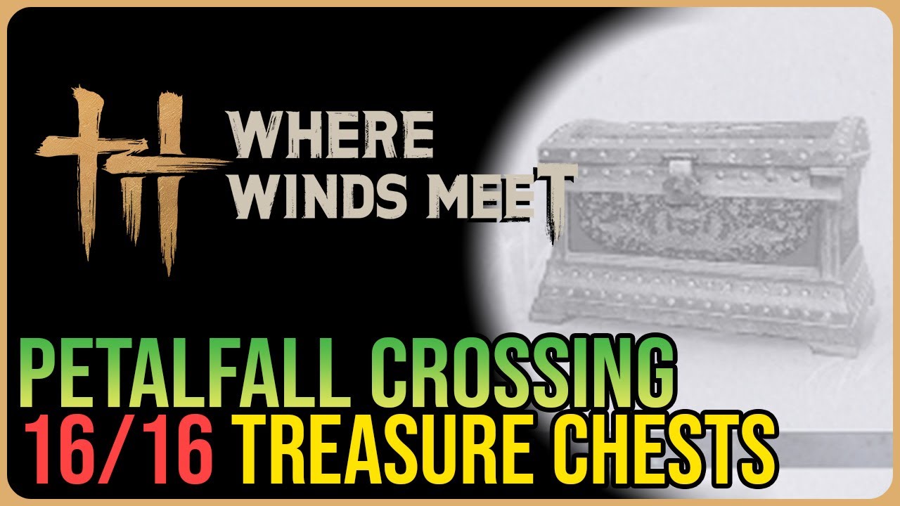 Petalfall Crossing &ndash; All Chest Locations &ndash; Where Winds Meet