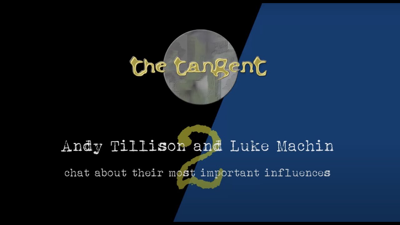 The Tangent - Andy Tillison and Luke Machin discuss their influences (Part. 2)