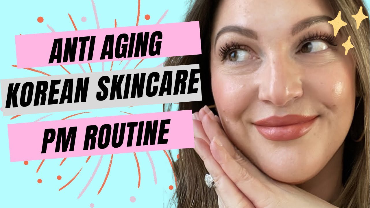 Anti-Aging Korean Skincare Evening Routine