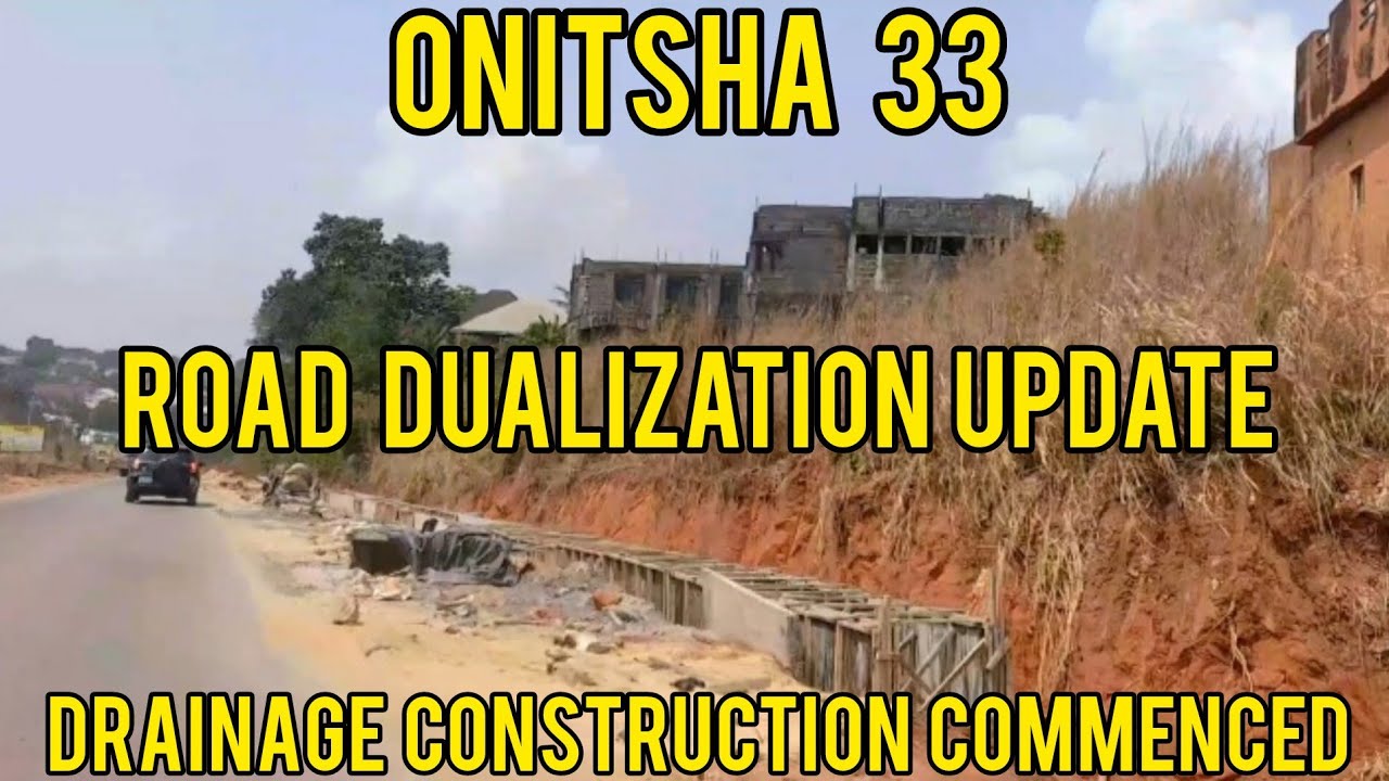 ONITSHA 33 ROAD DUALIZATION UPDATE ||  DRAINAGE CONSTRUCTION COMMENCED