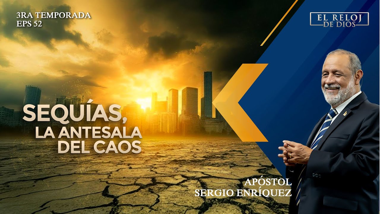 El Reloj de Dios - SEQUÍAS, LA ANTESALA DEL CAOS  - Tercera Temporada - Episodio 52
