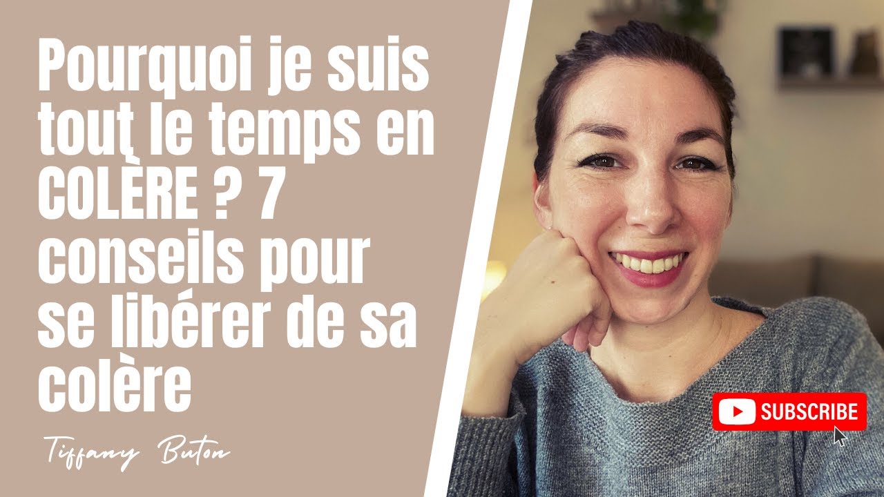 ✨Pourquoi je suis tout le temps en colère ? 7 conseils pour se libérer de sa colère