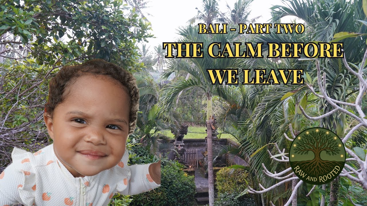 Bali’s Final Moments | The Calm Before We Move Again