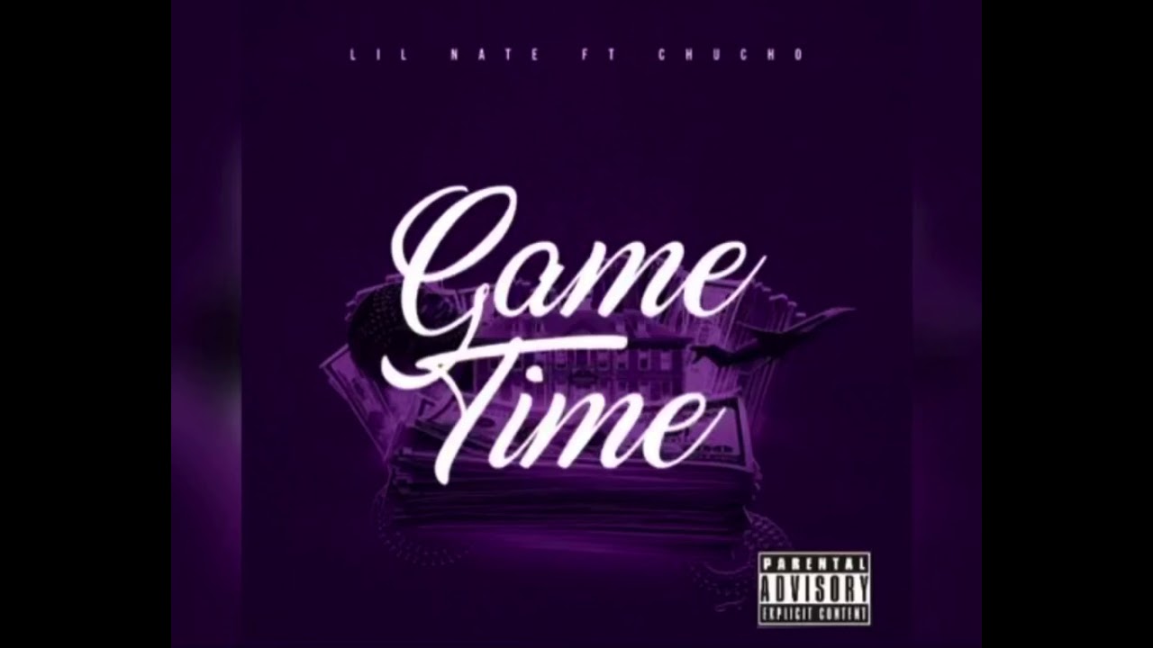 Lil Nate - Game Time Ft Chucho (Prod. G Macho)