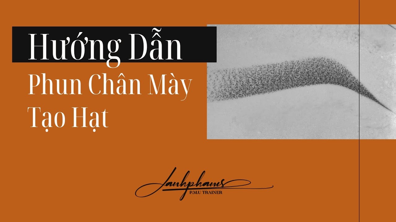 [HỌC PHUN XĂM ONLINE] Hướng Dẫn Phun Chân Mày Tạo Hạt Nano Ombre Cùng Lanh Pham-Sala Beauty Academy