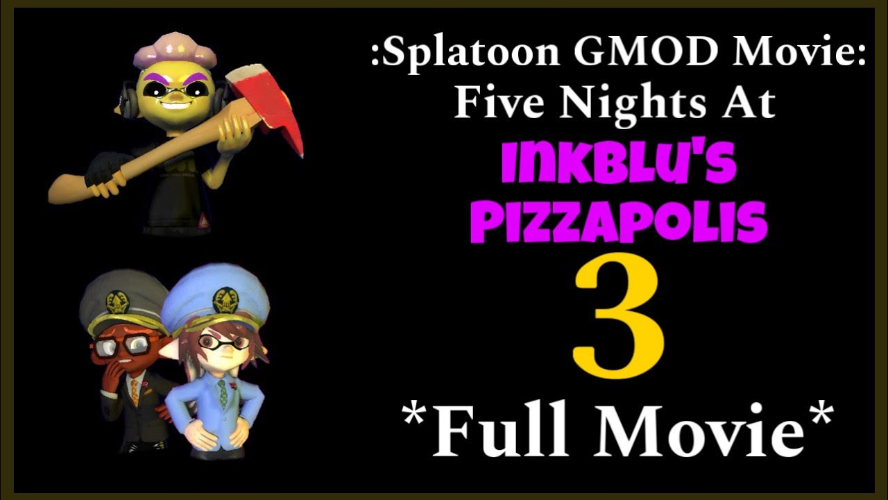 :Splatoon GMOD Movie: Five Nights At InkBlu’s Pizzapolis 3 *Full Movie*