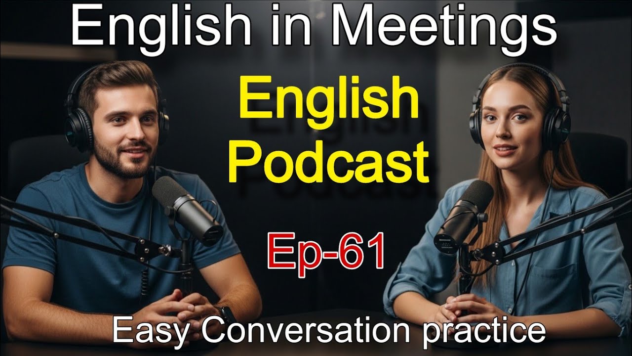 Easy English Conversation Practice | English in Meetings | English Podcast for Beginners Ep 61