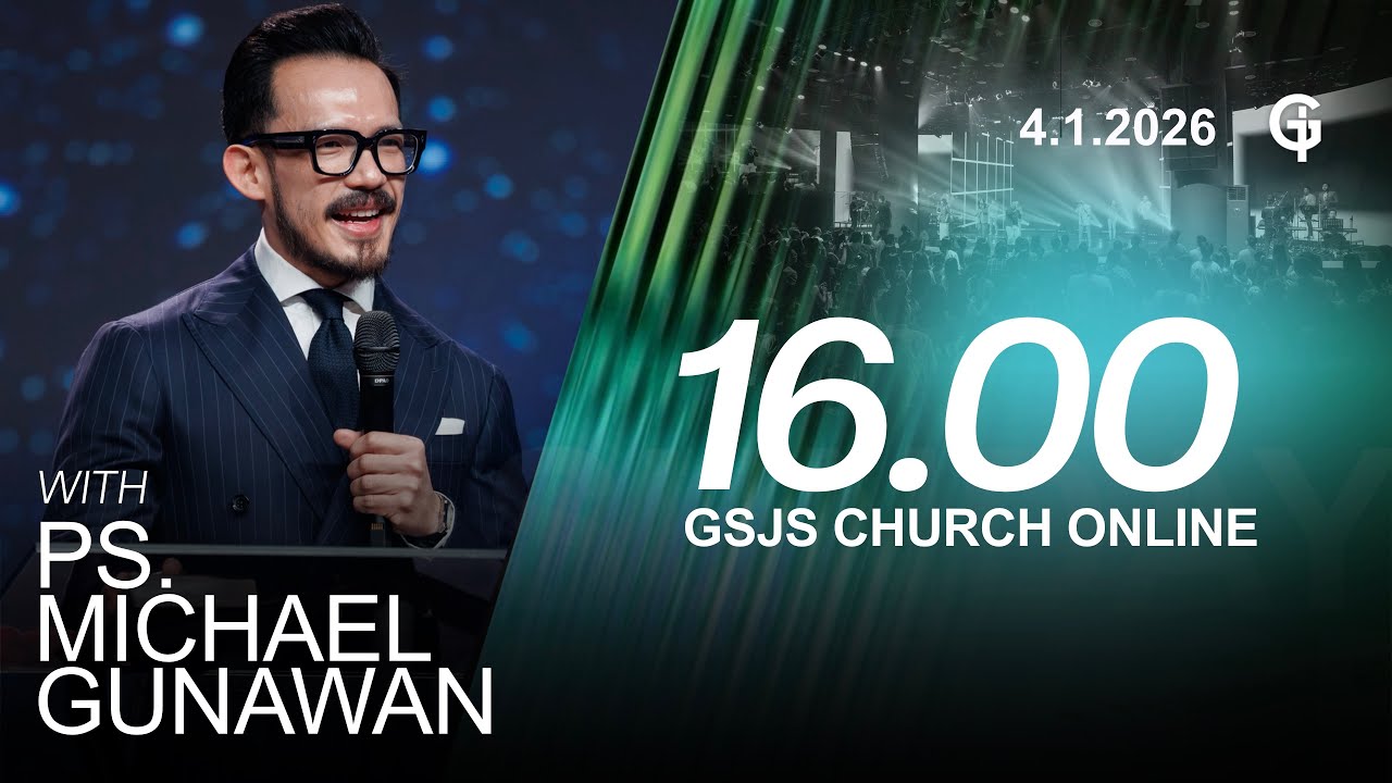 Ibadah Online GSJS 6 - Ps. Michael Gunawan - Pk.16.00 (4 January 2026)