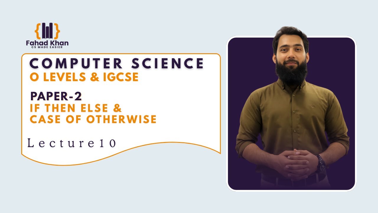 IF THEN ELSE & CASE OF OTHERWISE Explained! | O Level & IGCSE Computer Science | P2 | Lecture 10