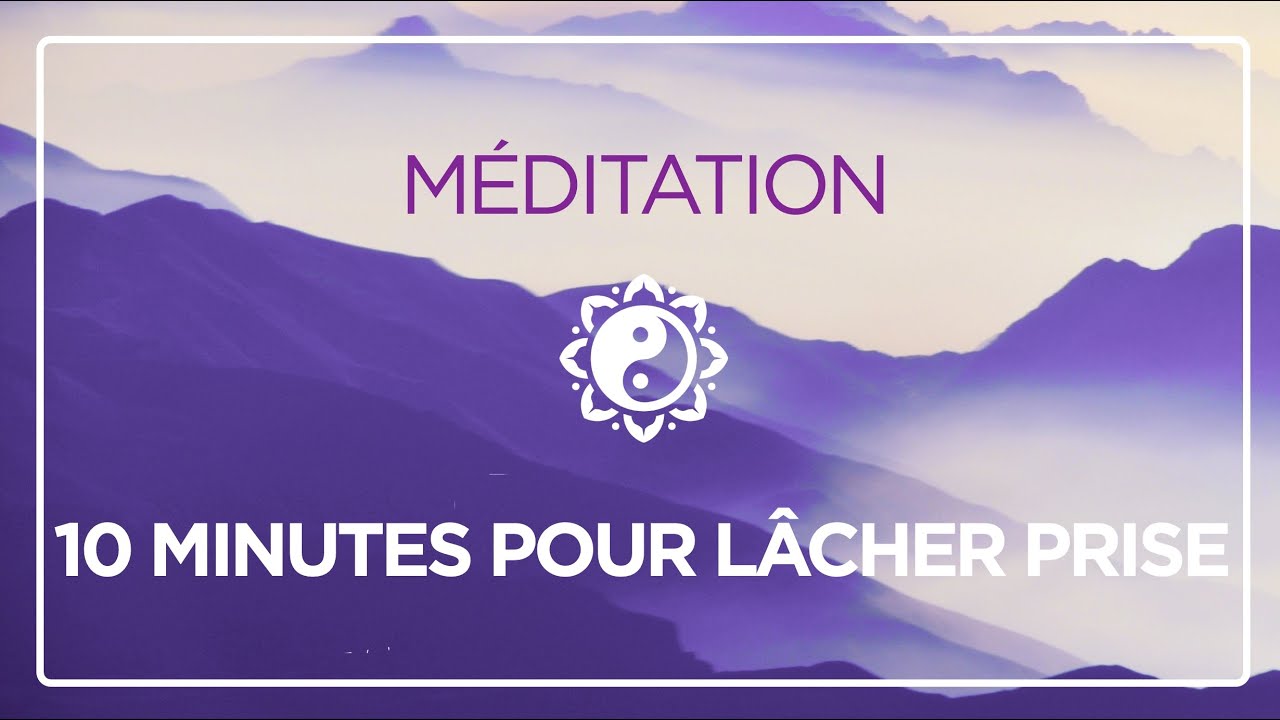 MÉDITATION 10 MINUTES POUR LÂCHER-PRISE 🎧  ✨
