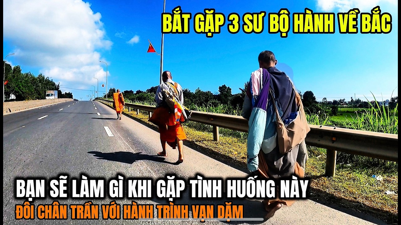 Khổ hạnh vạn dặm về hướng Bắc của 3 sư thầy chân trần bỏng dộp
