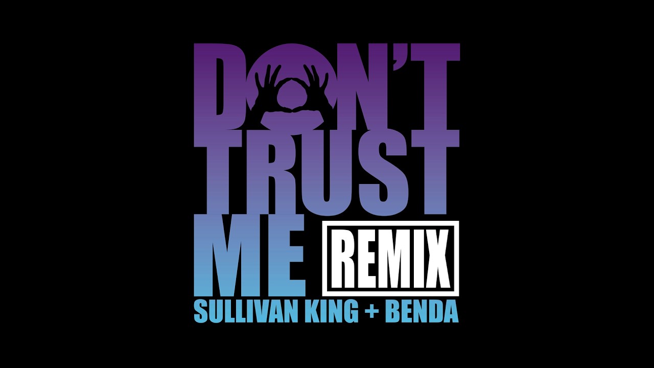 3OH!3 - DONTTRUSTME (SULLIVAN KING & BENDA REMIX)