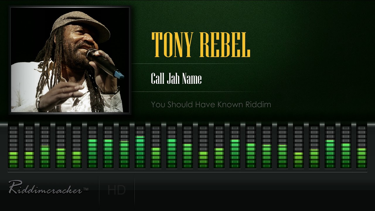 Tony Rebel - Call Jah Name (You Should Have Known Riddim) [HD]