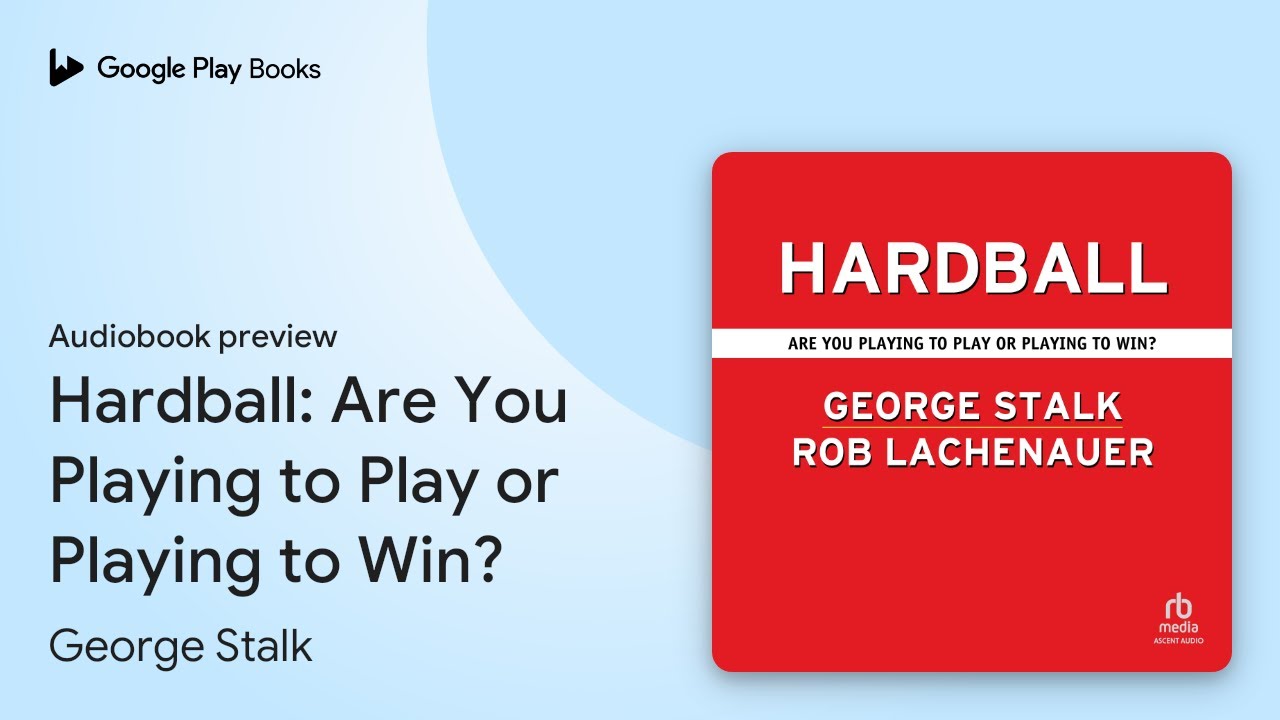 Hardball: Are You Playing to Play or Playing to… by George Stalk · Audiobook preview