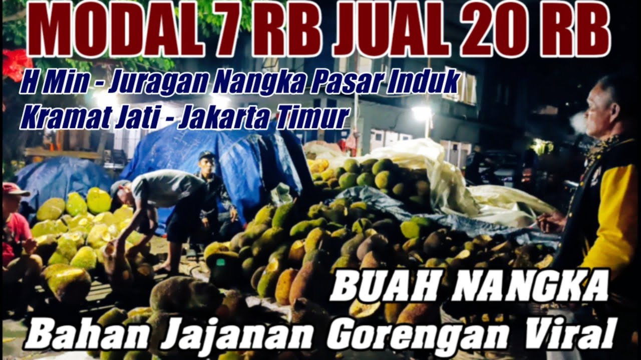 JAJANAN VIRAL NANGKA GORENG‼️ CEK HARGA BUAH SEGAR H MIN PASAR INDUK KRAMAT JATI JAKARTA TIMUR