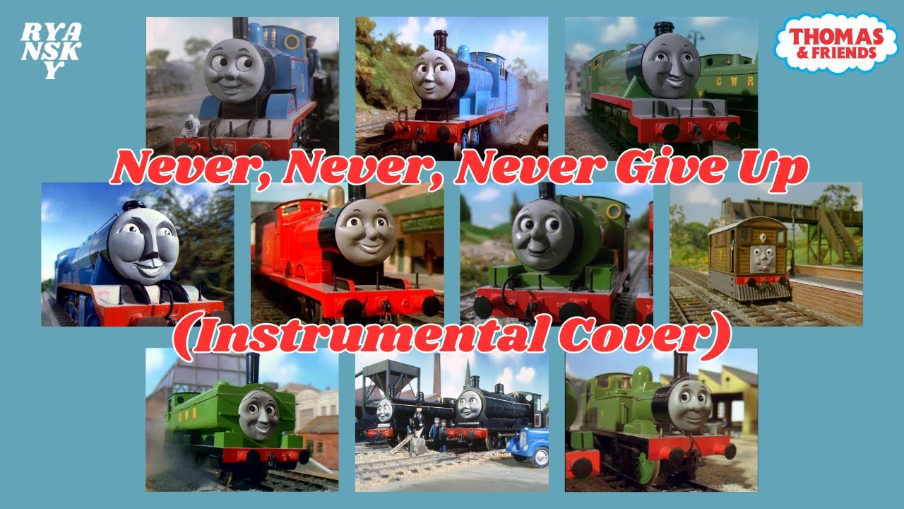 Never, Never, Never Give Up (Instrumental Cover by RyanskyTrains)